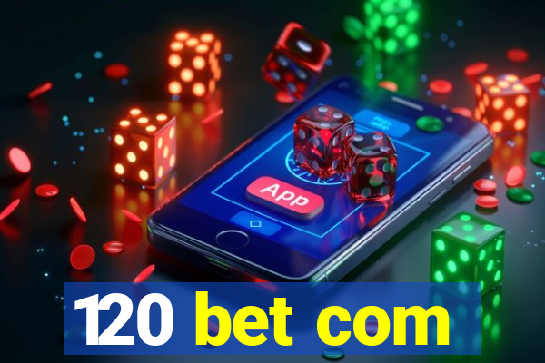120 bet com